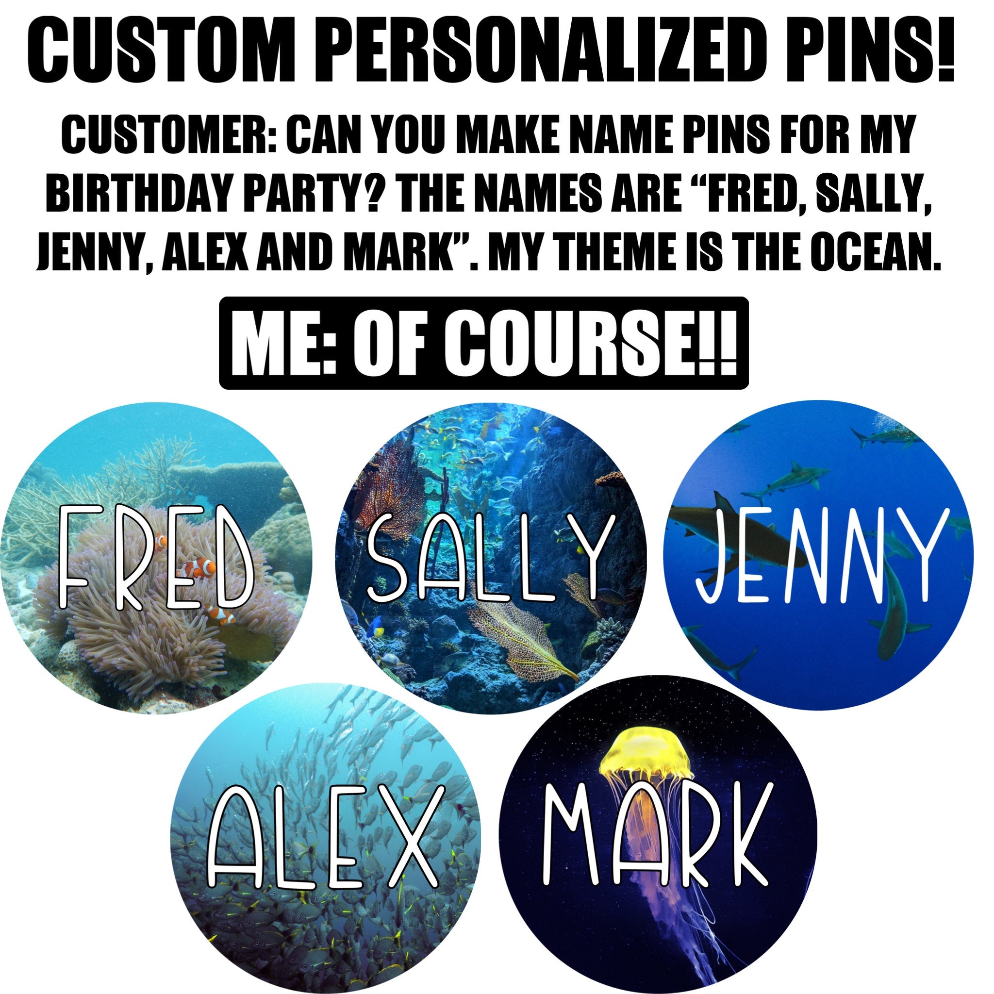 Custom pins, 1.25”, 2.25” or 3” round pins personalized to your request.