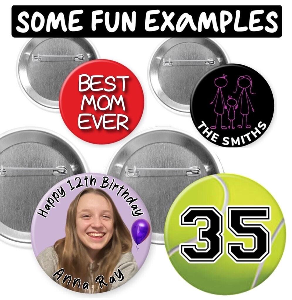 Custom Pinback Button - include words or images or both - 1.25”, 2.25” or 3”