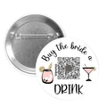 Buy the Bride or Groom a Drink Pinback Buttons - 2.25” or 3”
